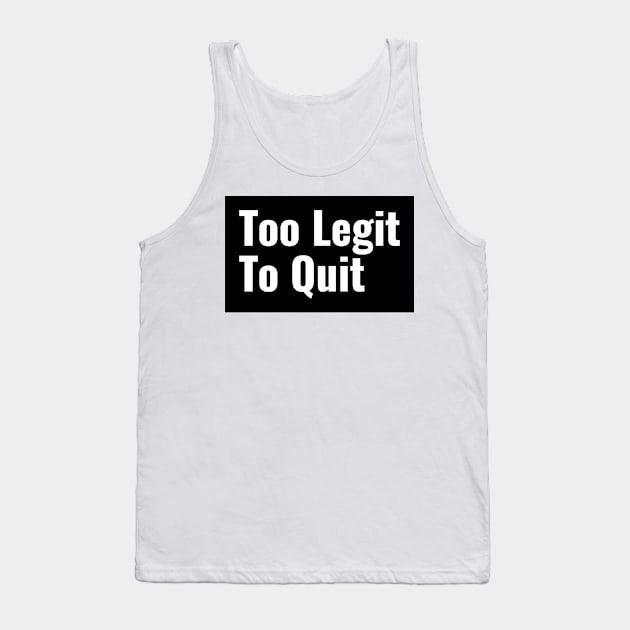 Workout Motivation | Too legit to quit Tank Top by GymLife.MyLife
